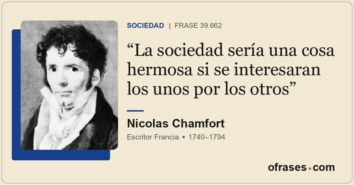 La sociedad sería una cosa hermosa si se interesaran los unos por los otros