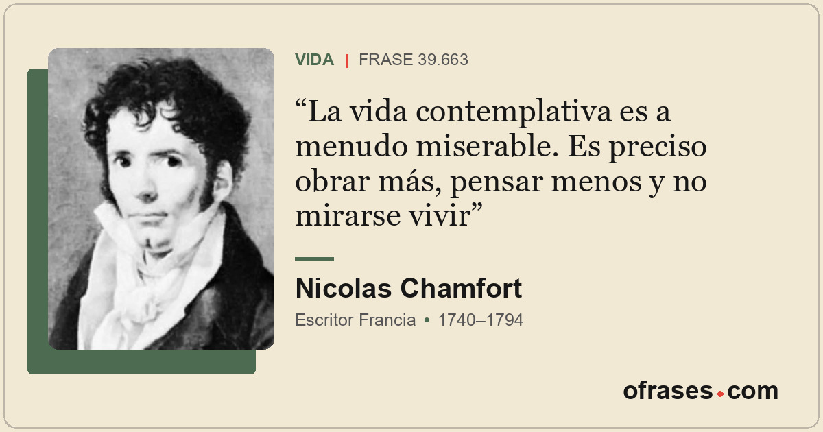 La vida contemplativa es a menudo miserable. Es preciso obrar más, pensar menos...