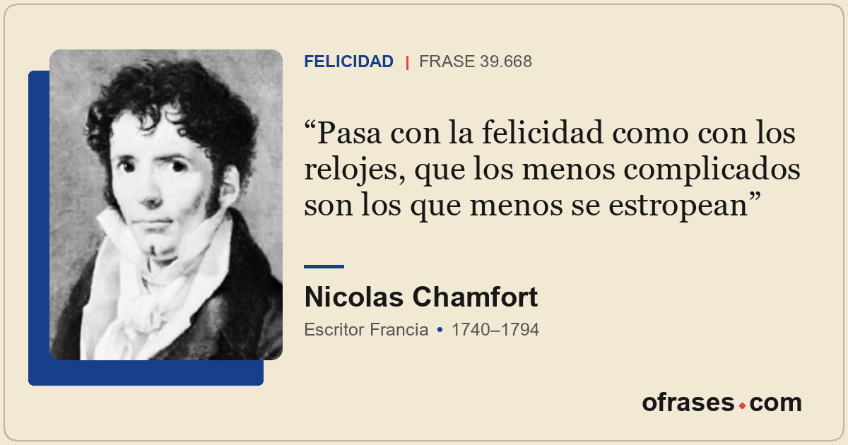 Pasa con la felicidad como con los relojes, que los menos complicados son los qu...