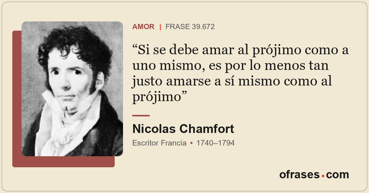 Si se debe amar al prójimo como a uno mismo, es por lo menos tan justo amarse a...