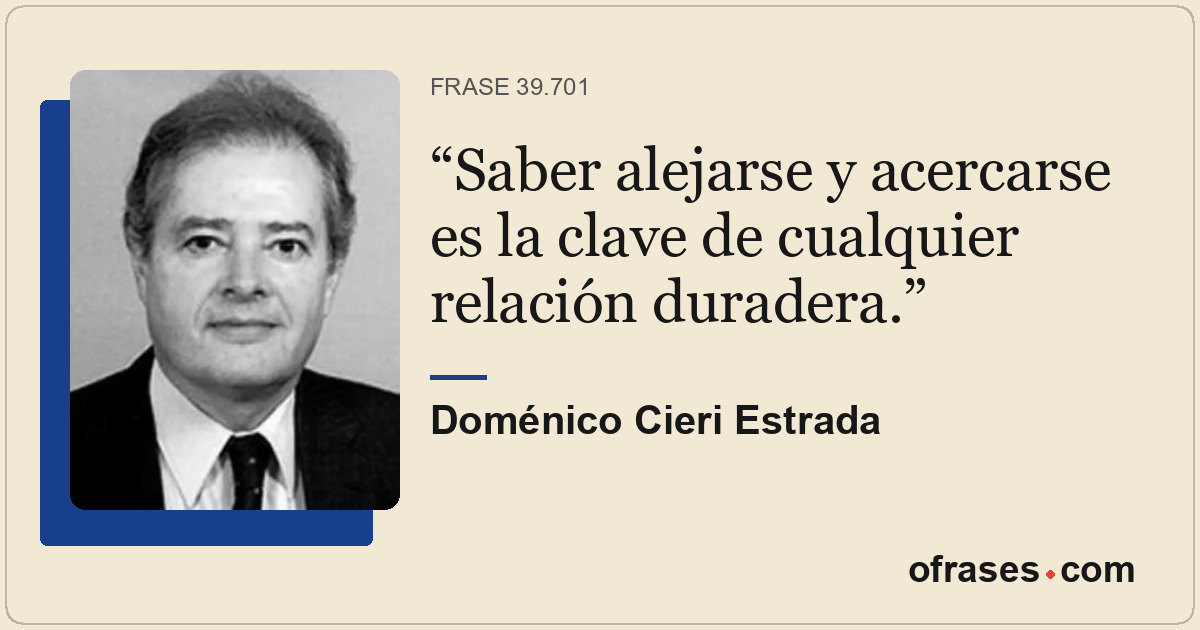 Saber alejarse y acercarse es la clave de cualquier relación duradera.