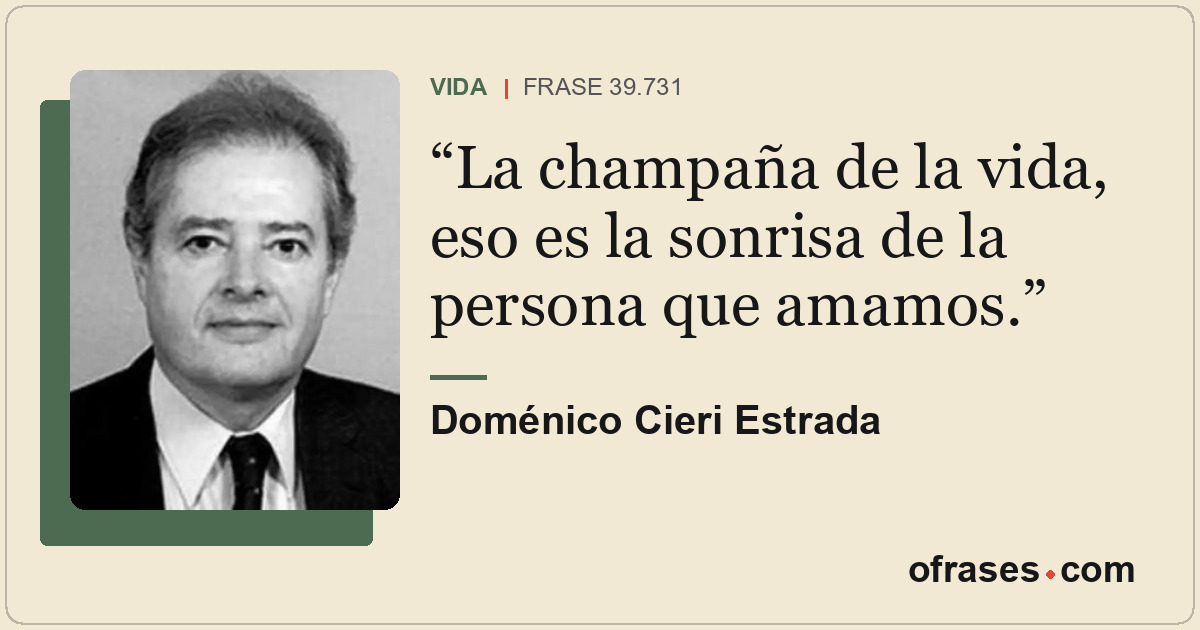 La champaña de la vida, eso es la sonrisa de la persona que amamos.