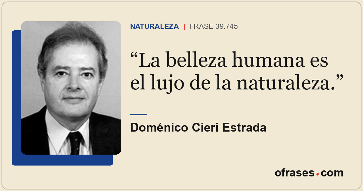 La belleza humana es el lujo de la naturaleza.