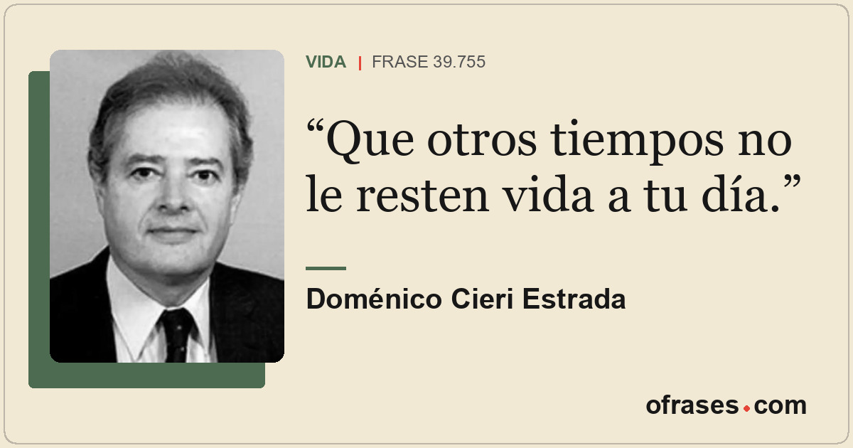Que otros tiempos no le resten vida a tu día.