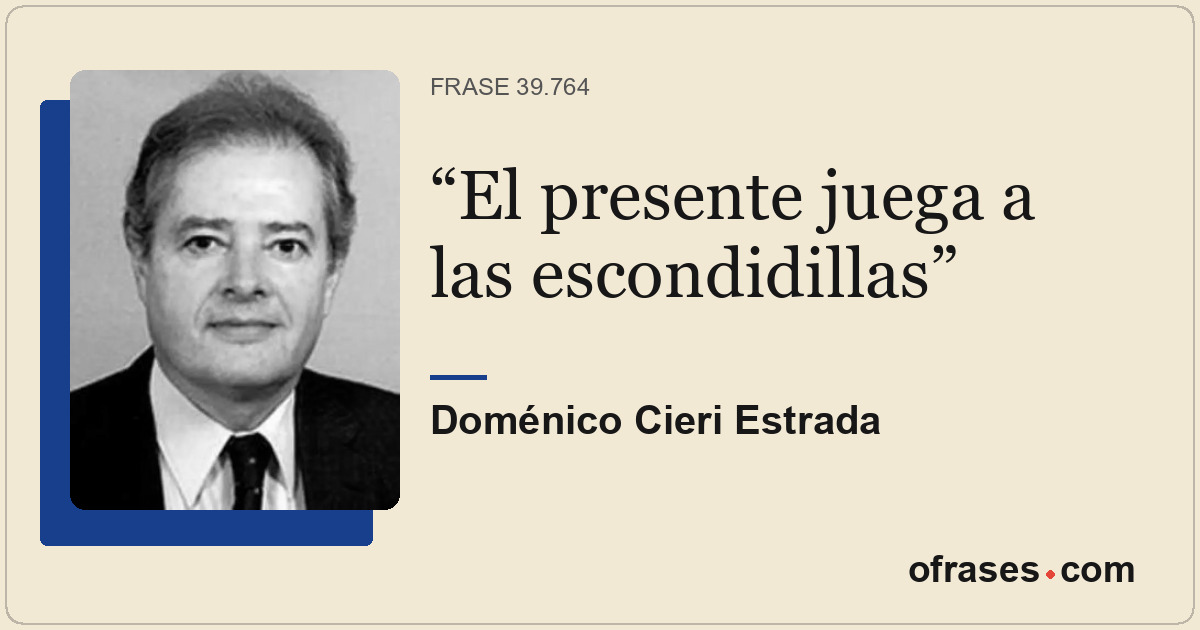 El presente juega a las escondidillas
