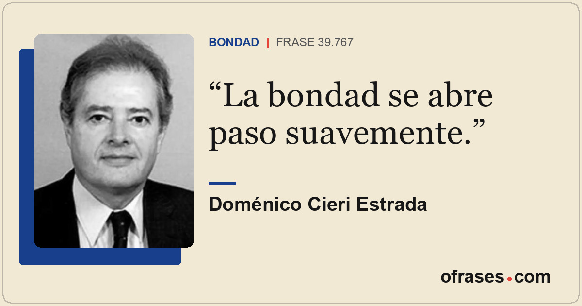 La bondad se abre paso suavemente.