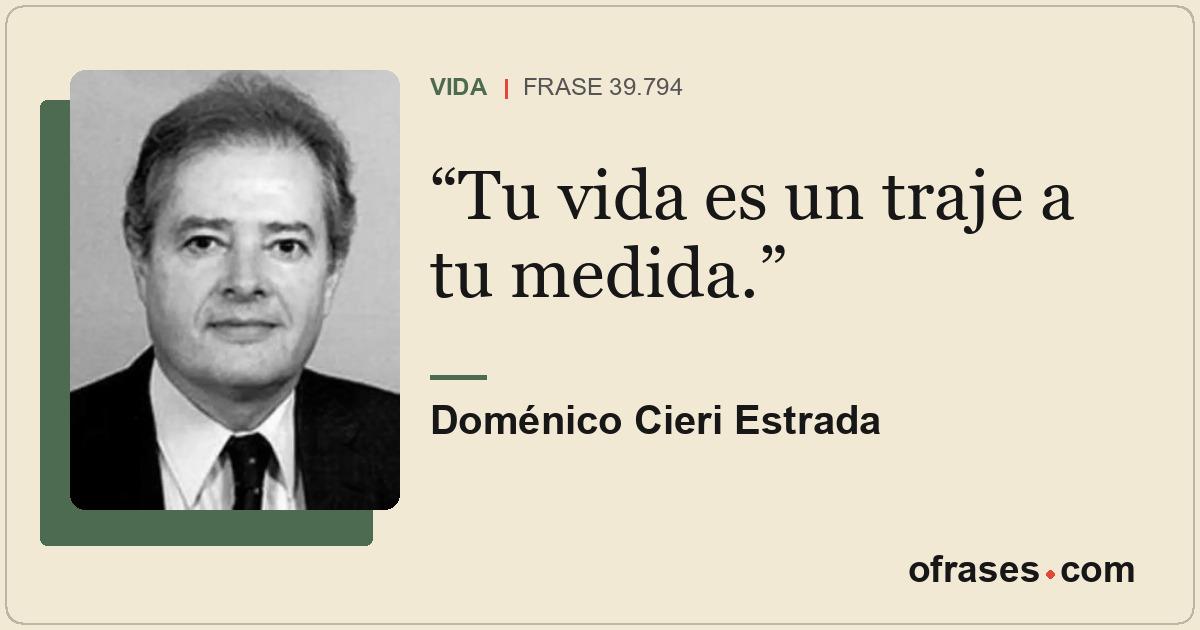 Tu vida es un traje a tu medida.