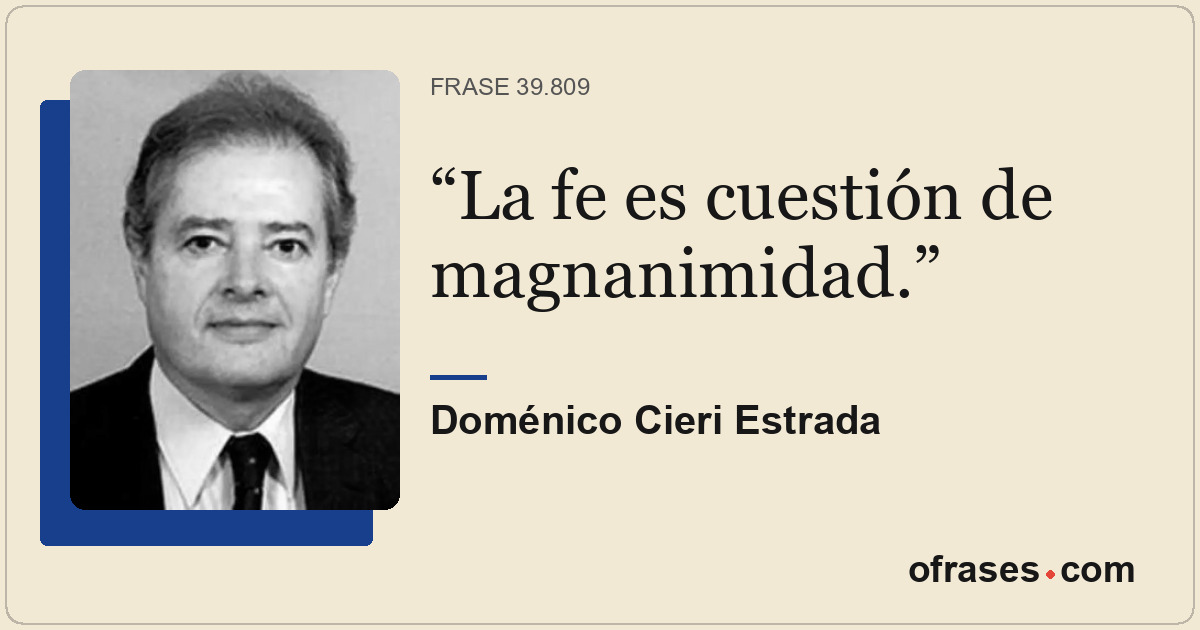 La fe es cuestión de magnanimidad.