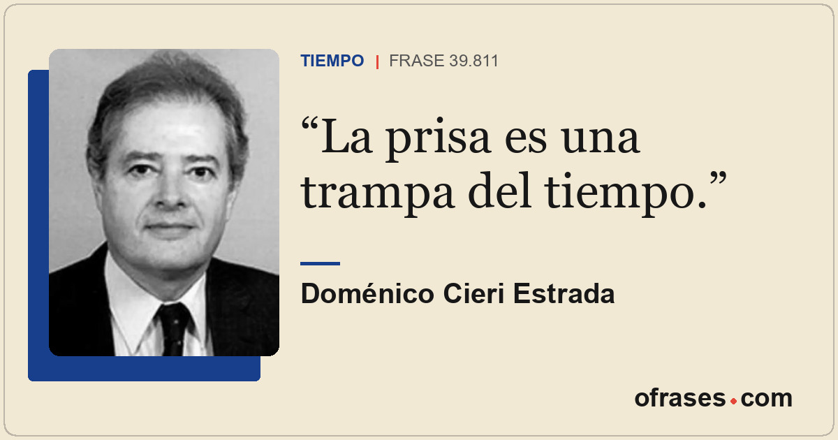 La prisa es una trampa del tiempo.