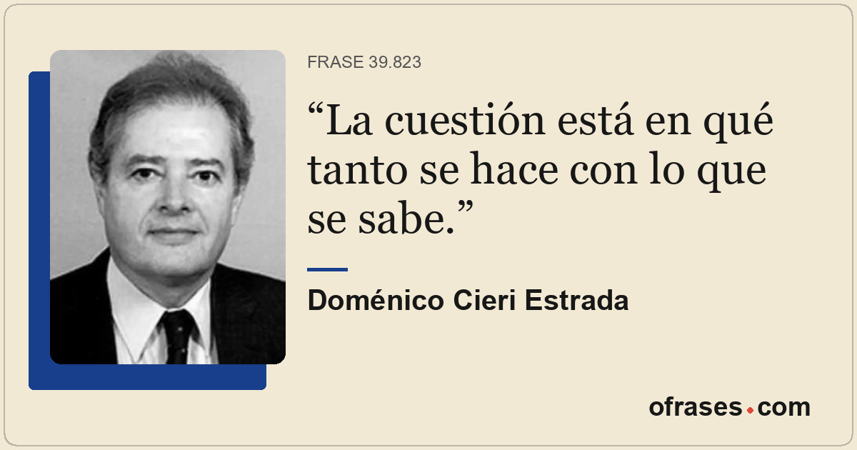 La cuestión está en qué tanto se hace con lo que se sabe.