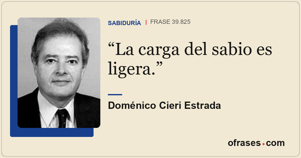 La carga del sabio es ligera.
