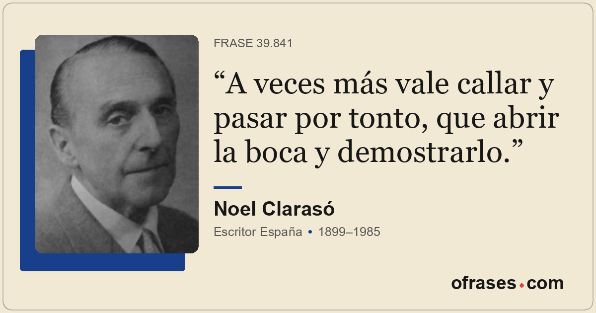 A veces más vale callar y pasar por tonto, que abrir la boca y demostrarlo.