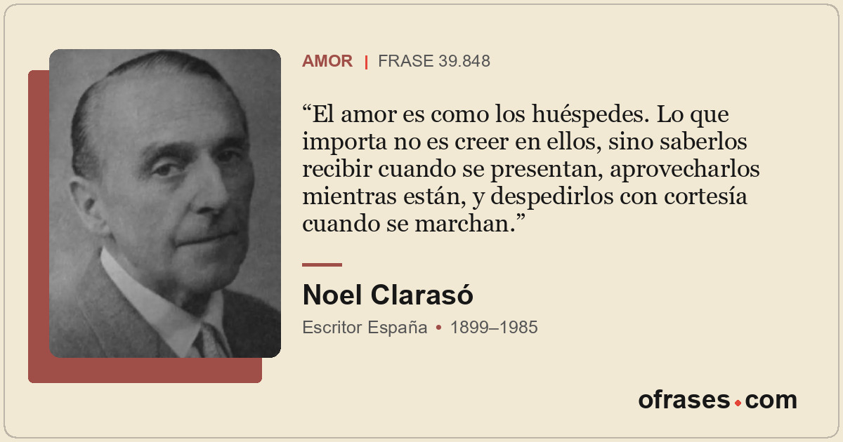 El amor es como los huéspedes. Lo que importa no es creer en ellos, sino saberlo...