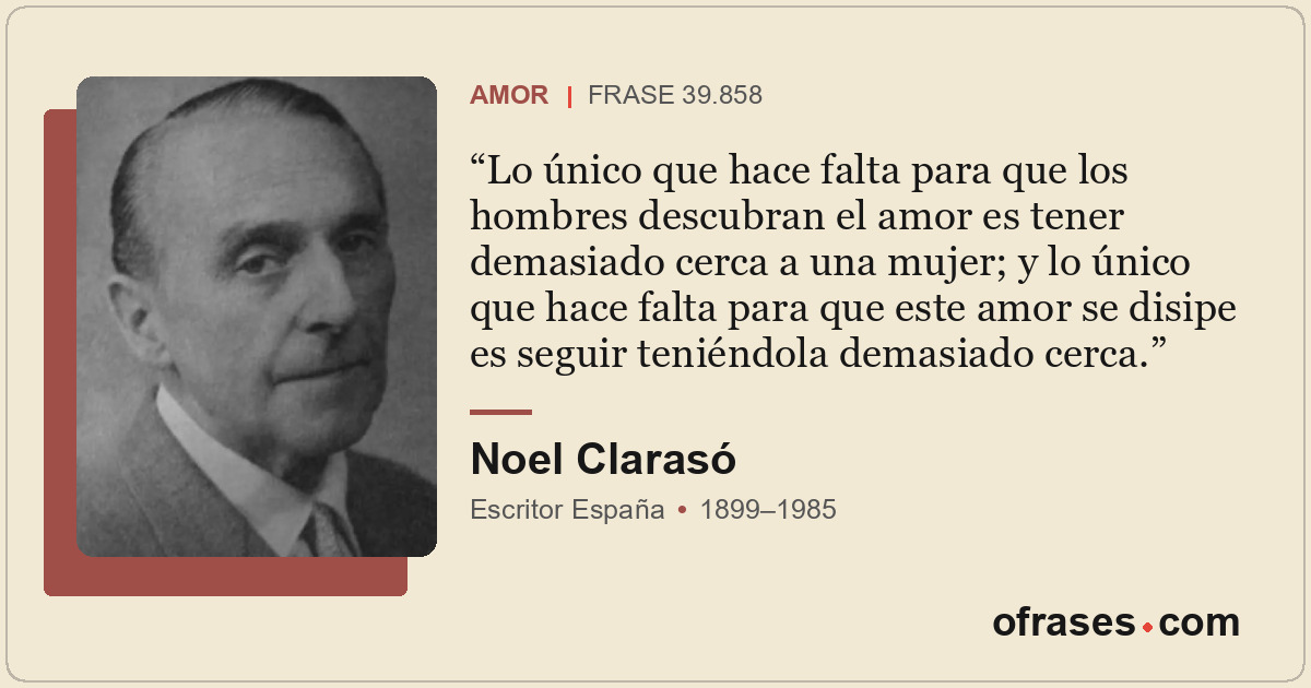 Lo único que hace falta para que los hombres descubran el amor es tener demasiad...