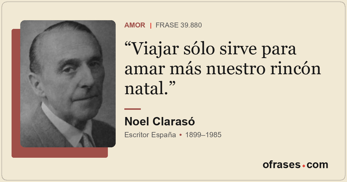 Viajar sólo sirve para amar más nuestro rincón natal.