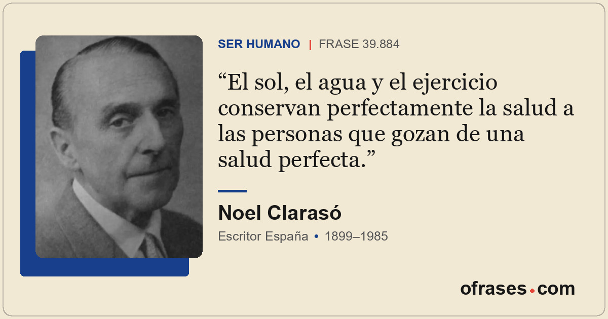 El sol, el agua y el ejercicio conservan perfectamente la salud a las personas q...