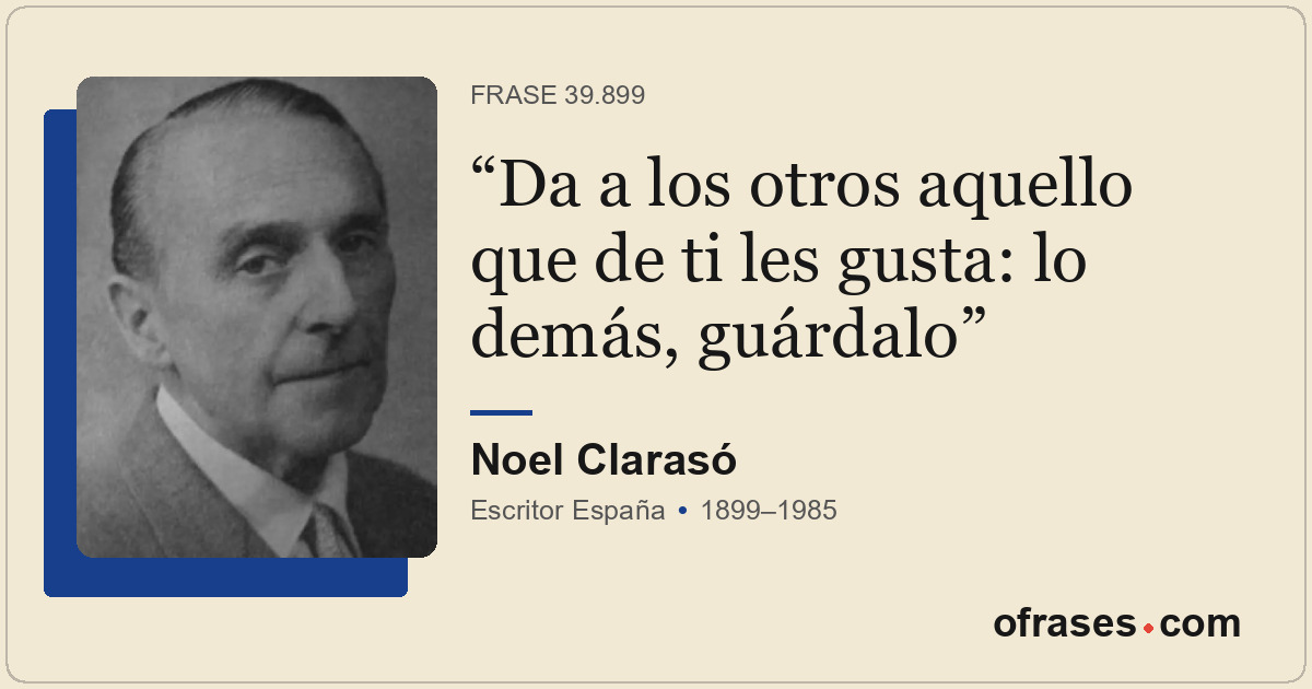 Da a los otros aquello que de ti les gusta: lo demás, guárdalo