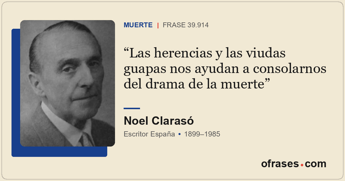 Las herencias y las viudas guapas nos ayudan a consolarnos del drama de la muert...