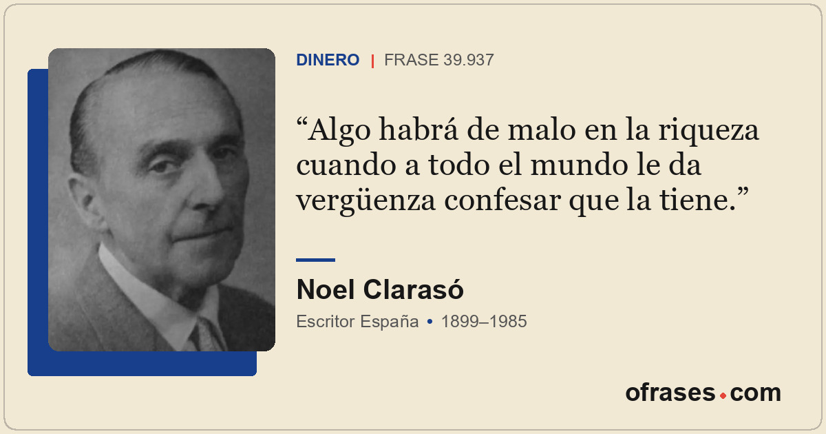 Algo habrá de malo en la riqueza cuando a todo el mundo le da vergüenza confesar...