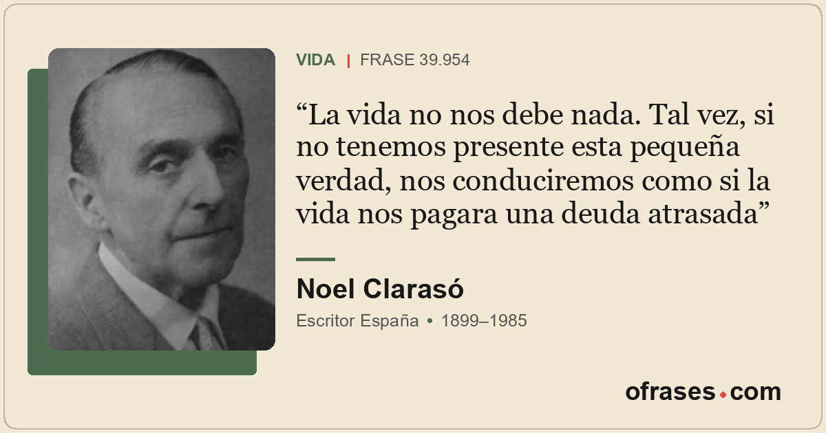 La vida no nos debe nada. Tal vez, si no tenemos presente esta pequeña verdad, n...