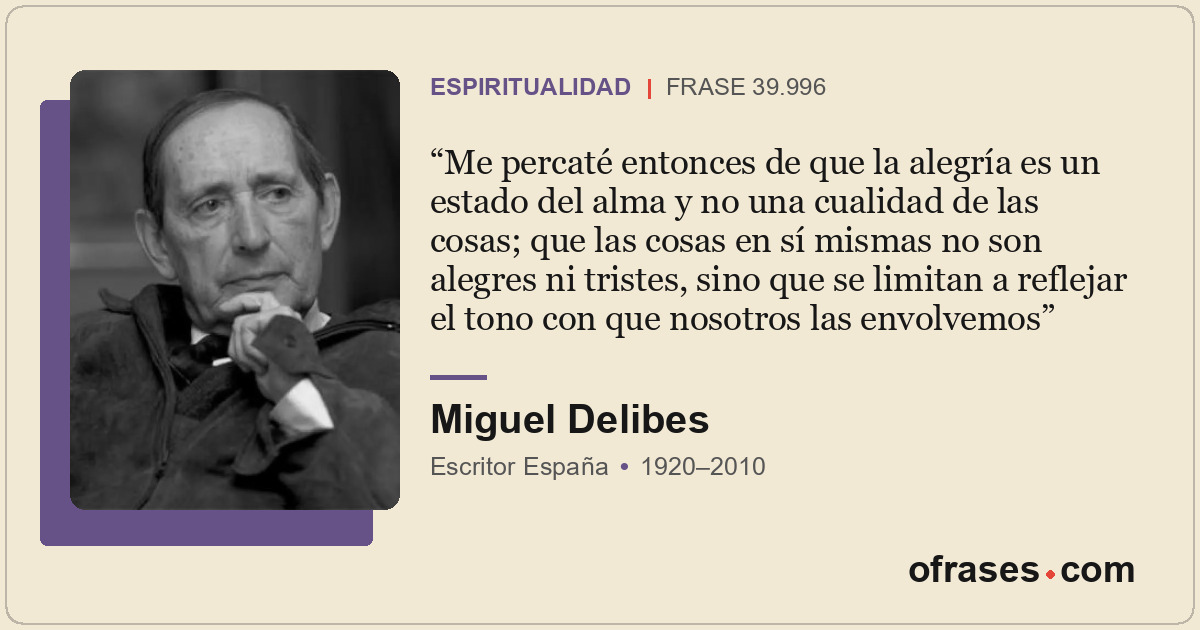 Me percaté entonces de que la alegría es un estado del alma y no una cualidad de...
