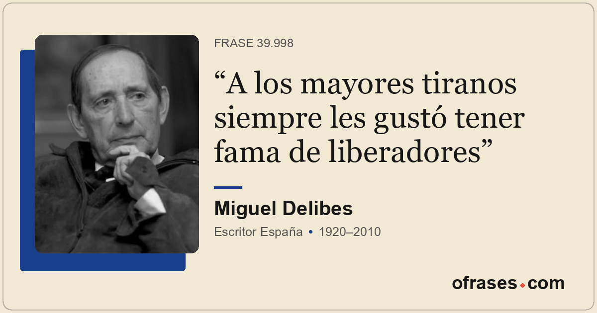 A los mayores tiranos siempre les gustó tener fama de liberadores