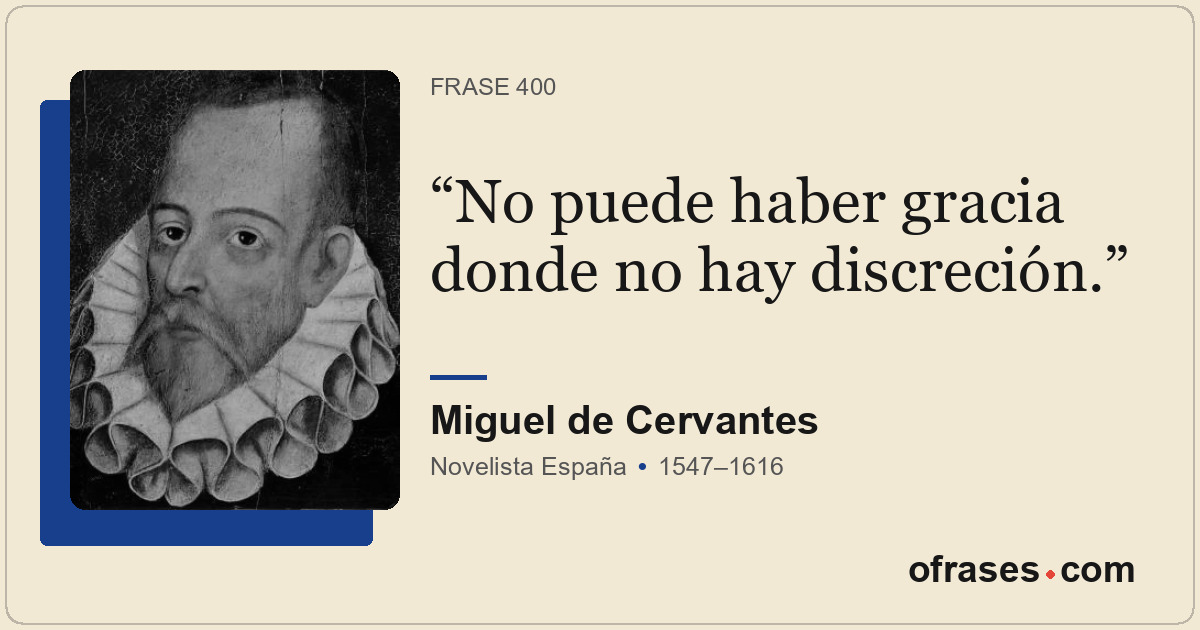 No puede haber gracia donde no hay discreción.