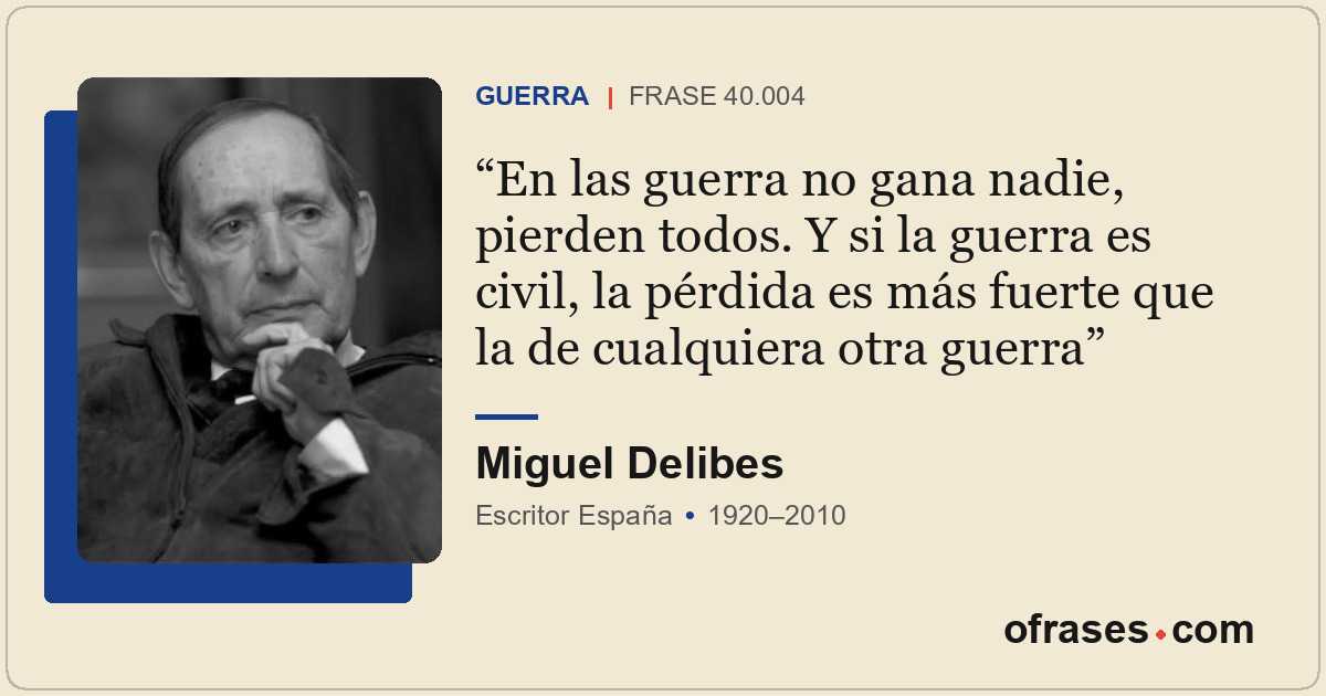 En las guerra no gana nadie, pierden todos. Y si la guerra es civil, la pérdida...