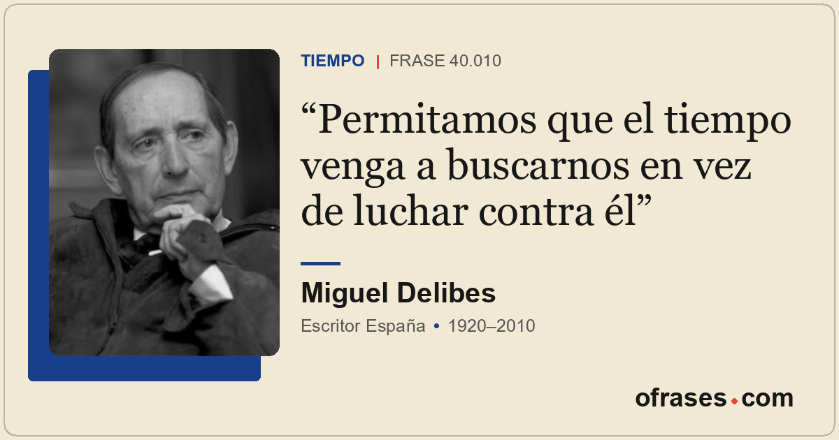 Permitamos que el tiempo venga a buscarnos en vez de luchar contra él