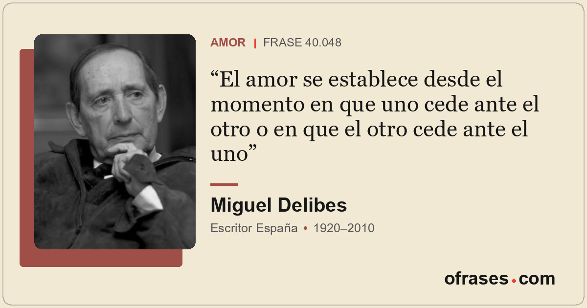 El amor se establece desde el momento en que uno cede ante el otro o en que el o...
