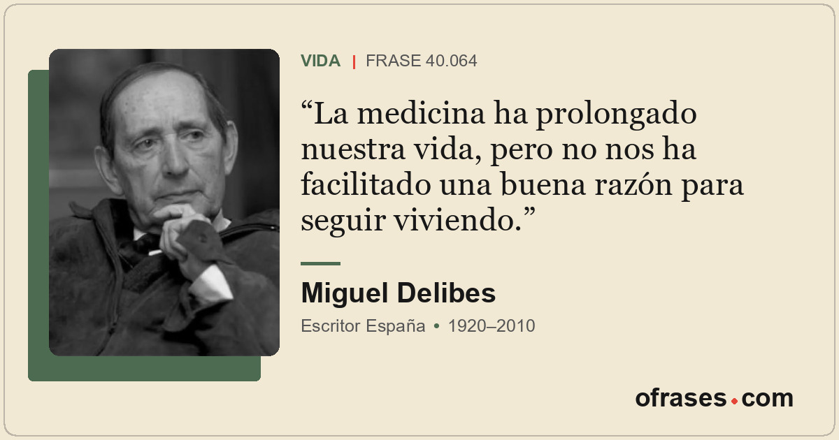 La medicina ha prolongado nuestra vida, pero no nos ha facilitado una buena razó...