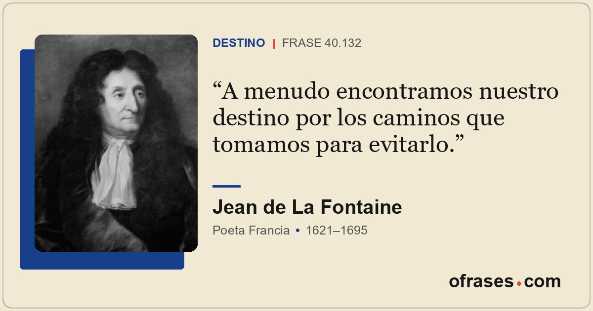 A menudo encontramos nuestro destino por los caminos que tomamos para evitarlo.