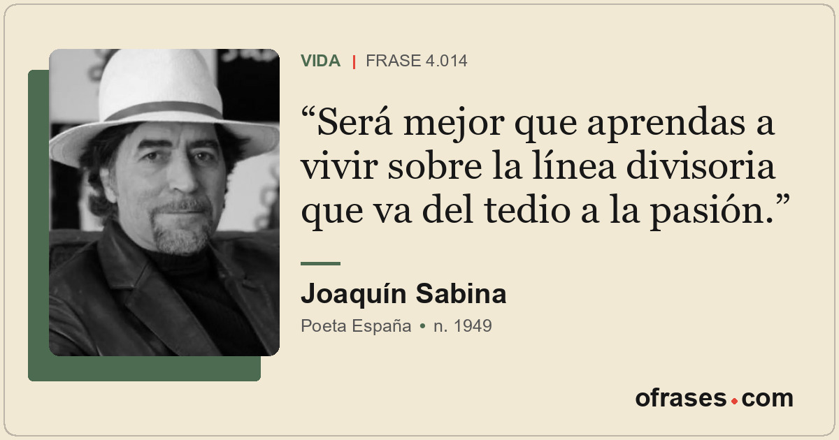 Será mejor que aprendas a vivir sobre la línea divisoria que va del tedio a la p...