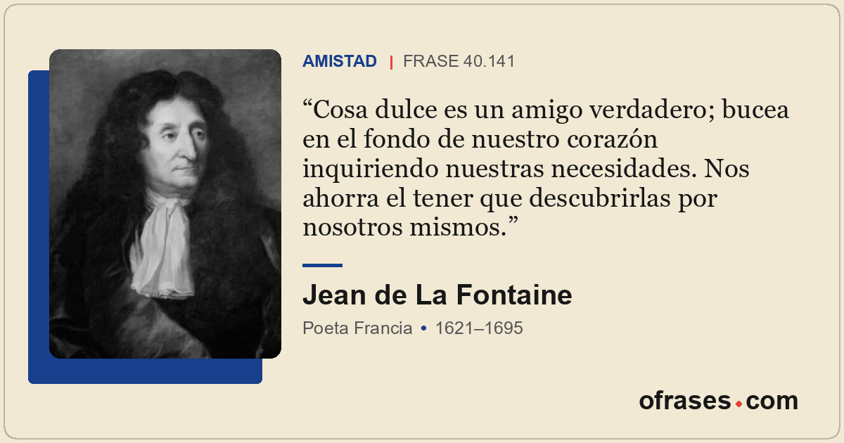 Cosa dulce es un amigo verdadero; bucea en el fondo de nuestro corazón inquirien...