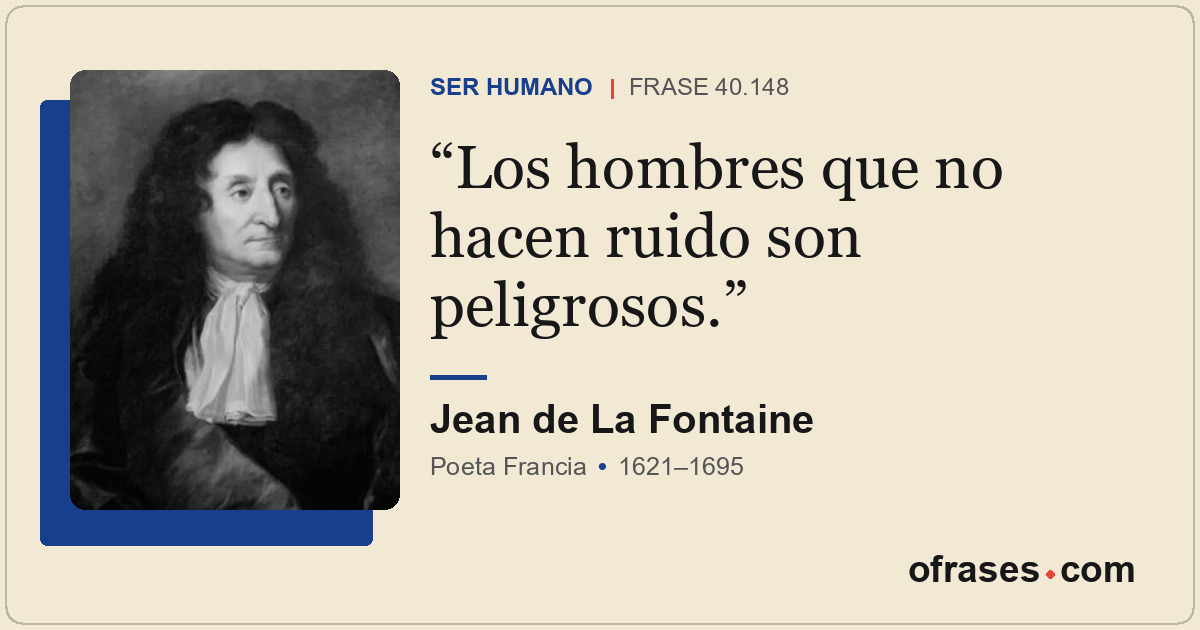 Los hombres que no hacen ruido son peligrosos.