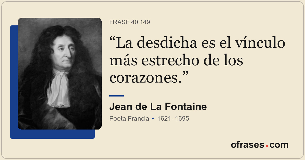 La desdicha es el vínculo más estrecho de los corazones.