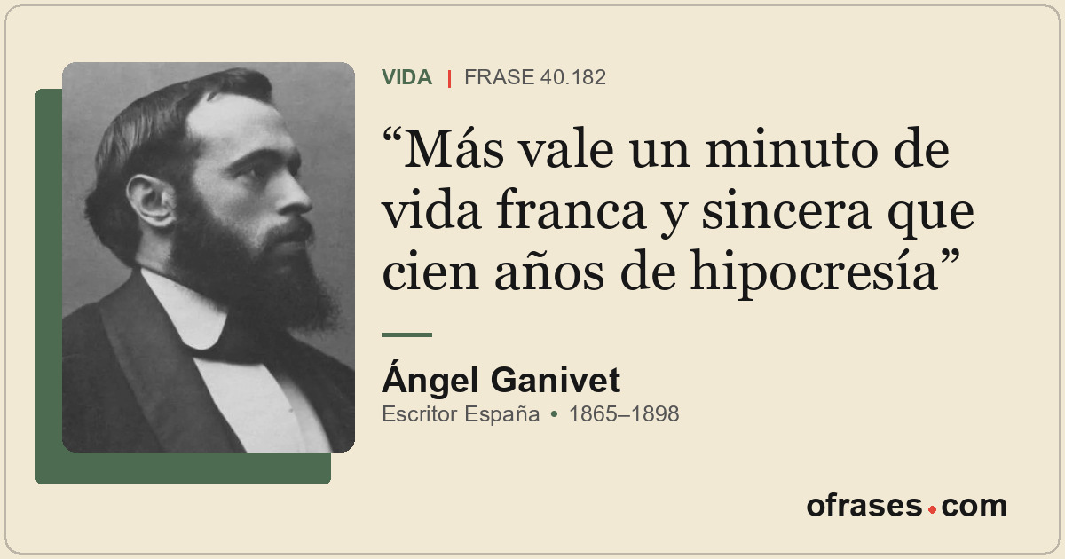 Más vale un minuto de vida franca y sincera que cien años de hipocresía