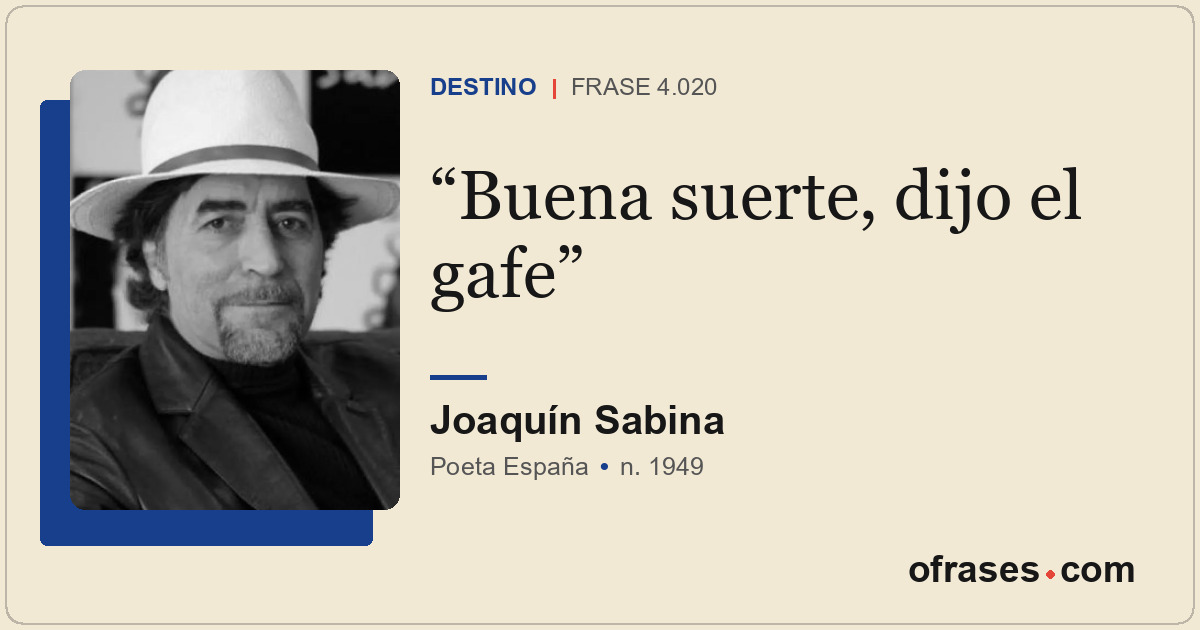Buena suerte, dijo el gafe