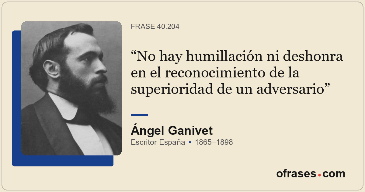 No hay humillación ni deshonra en el reconocimiento de la superioridad de un adv...