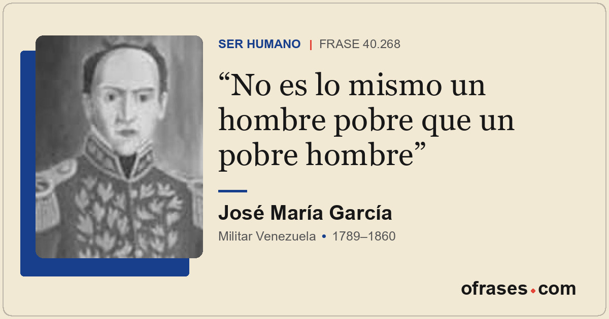 No es lo mismo un hombre pobre que un pobre hombre