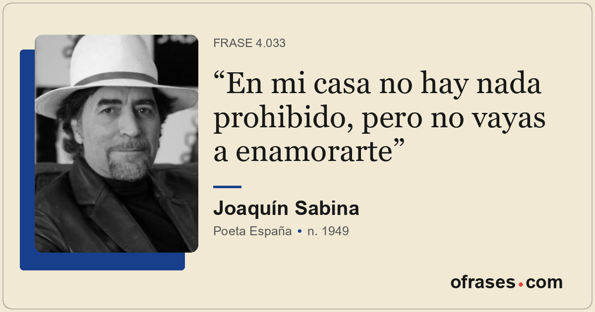 En mi casa no hay nada prohibido, pero no vayas a enamorarte