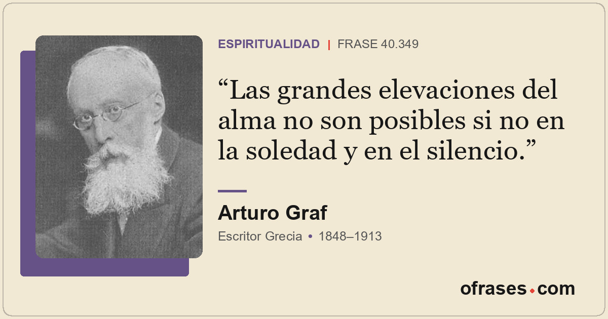 Las grandes elevaciones del alma no son posibles si no en la soledad y en el sil...