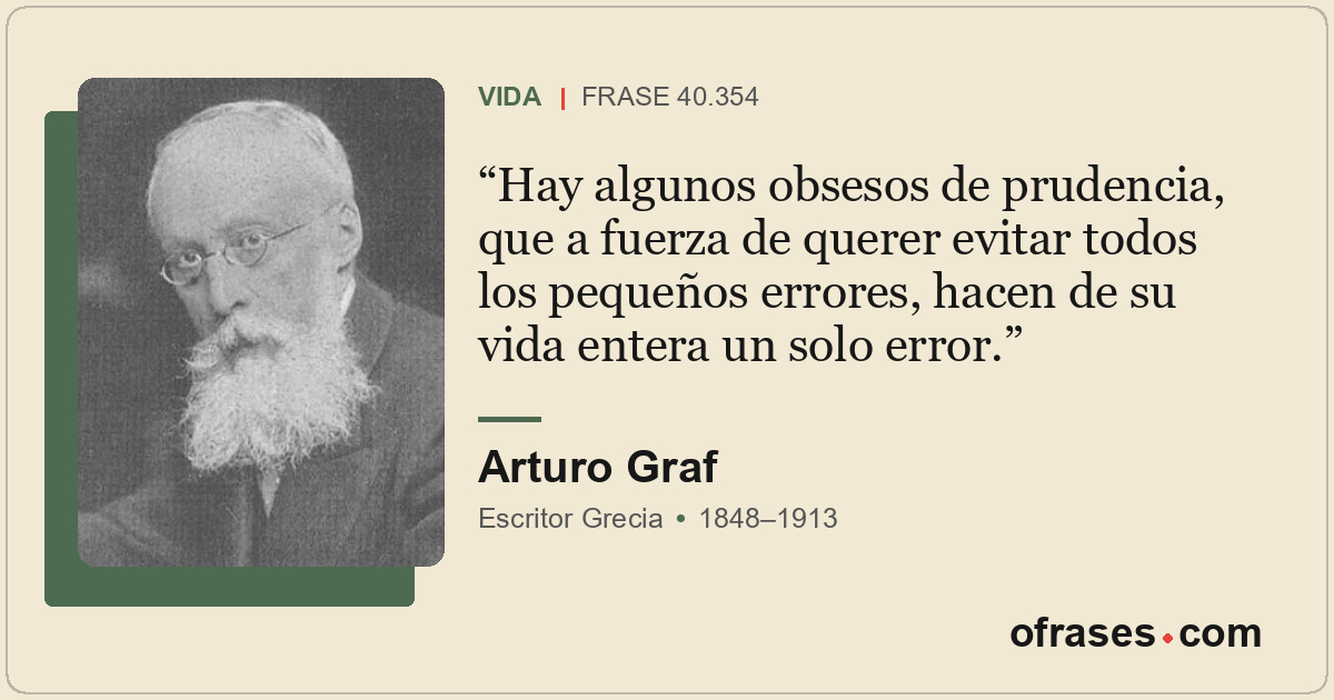 Hay algunos obsesos de prudencia, que a fuerza de querer evitar todos los pequeñ...