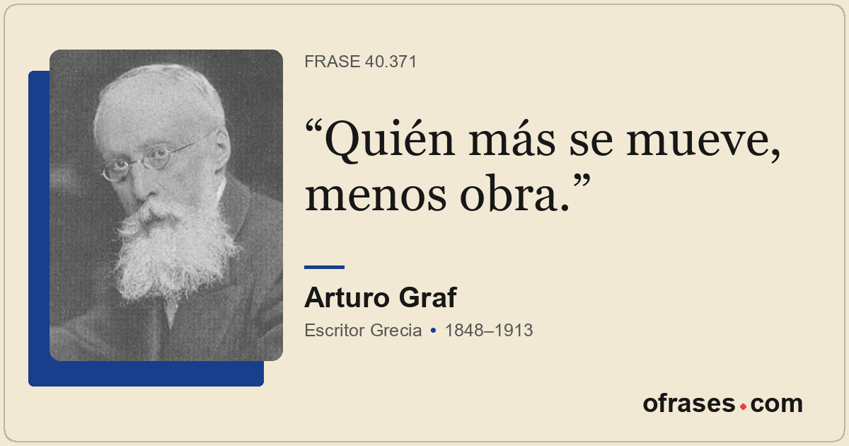 Quién más se mueve, menos obra.