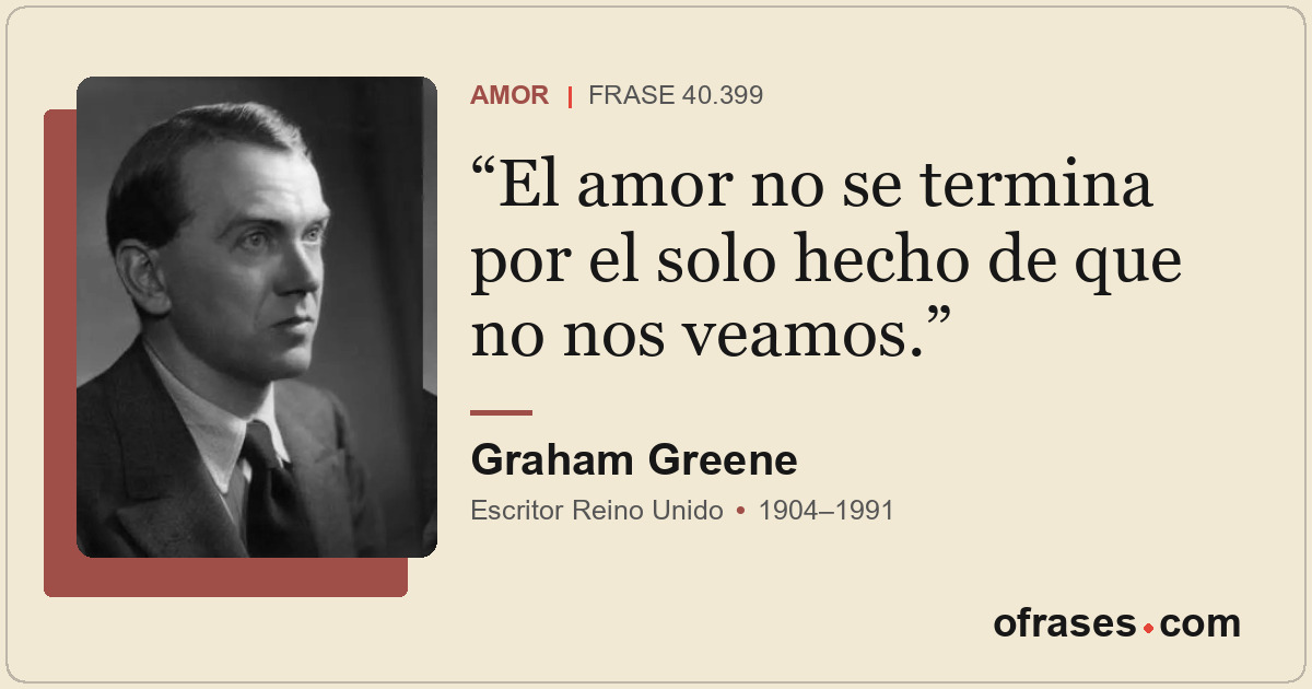 El amor no se termina por el solo hecho de que no nos veamos.