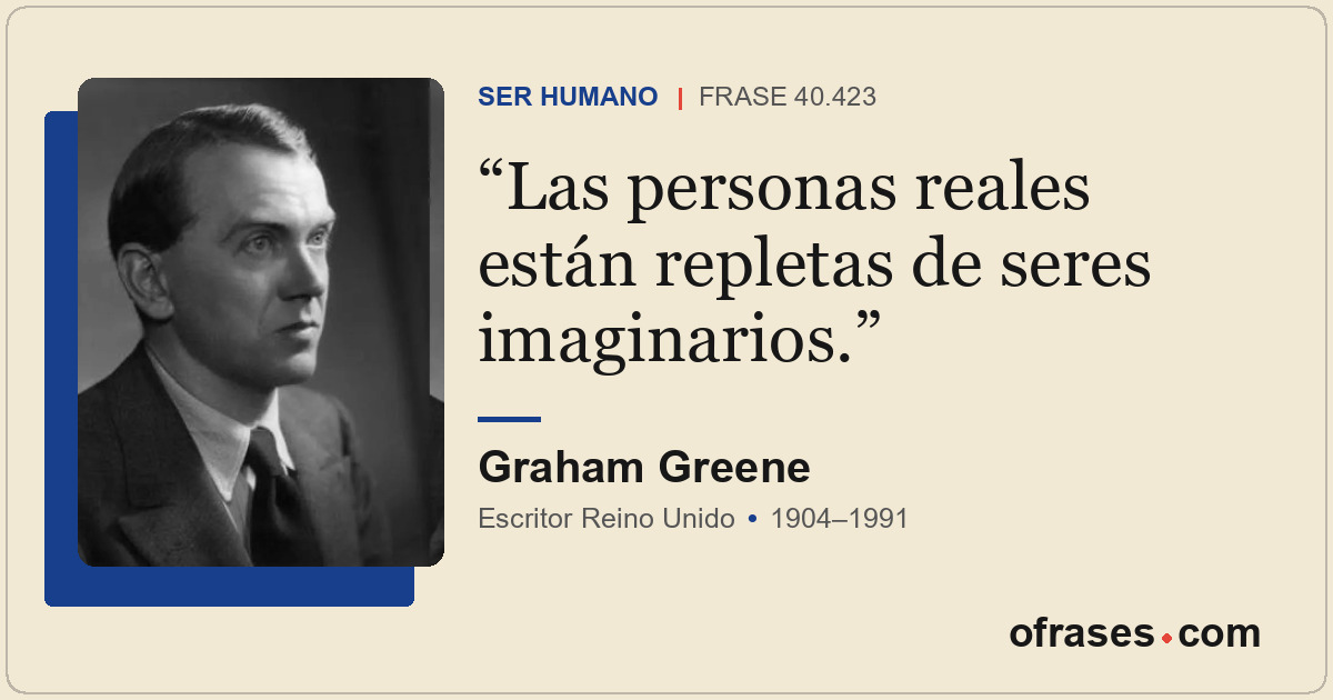 Las personas reales están repletas de seres imaginarios.