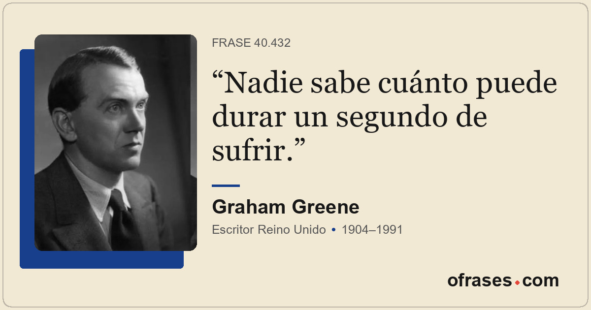 Nadie sabe cuánto puede durar un segundo de sufrir.