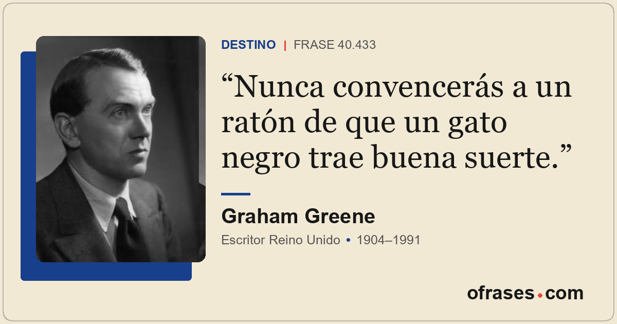 Nunca convencerás a un ratón de que un gato negro trae buena suerte.