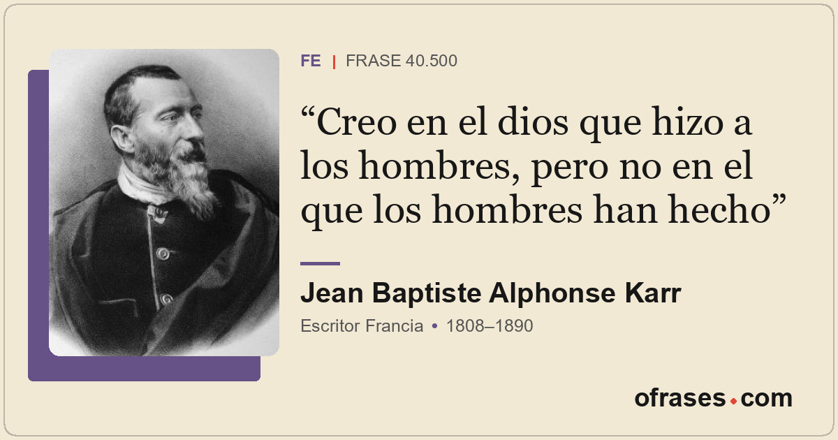 Creo en el dios que hizo a los hombres, pero no en el que los hombres han hecho