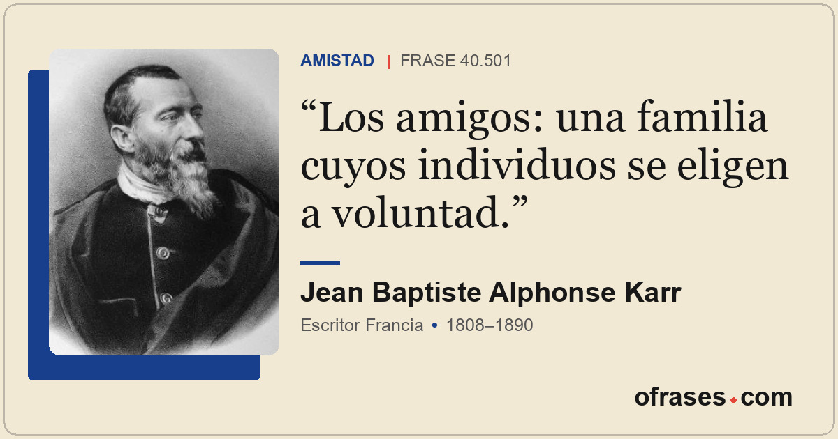 Los amigos: una familia cuyos individuos se eligen a voluntad.